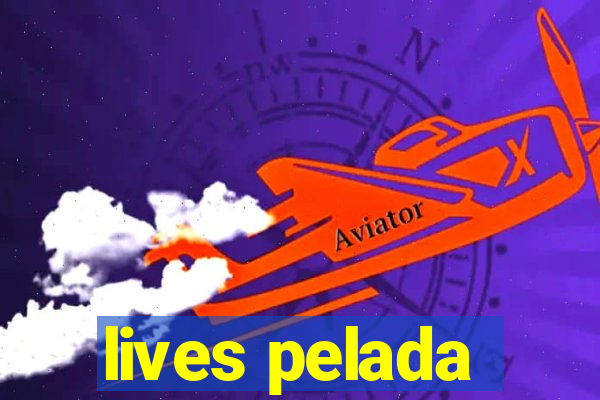 lives pelada