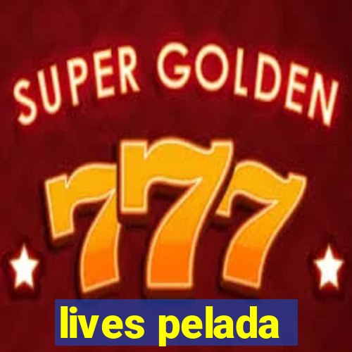 lives pelada