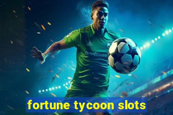 fortune tycoon slots