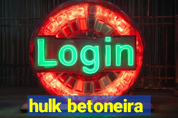 hulk betoneira