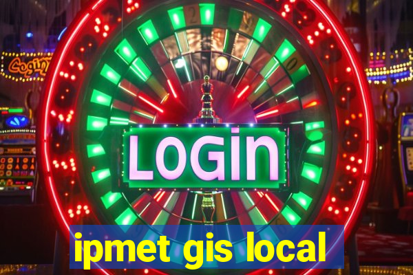 ipmet gis local