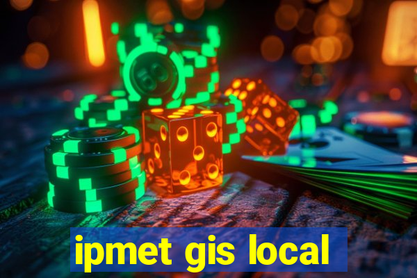 ipmet gis local