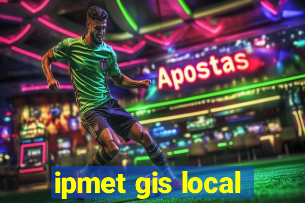 ipmet gis local