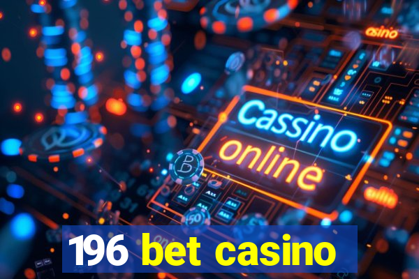 196 bet casino