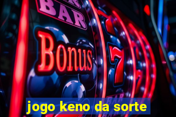 jogo keno da sorte