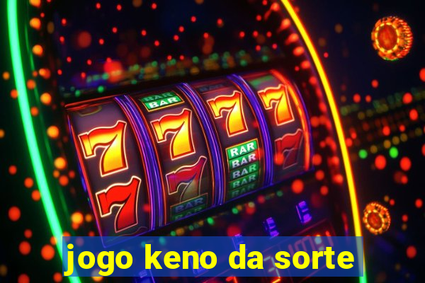 jogo keno da sorte