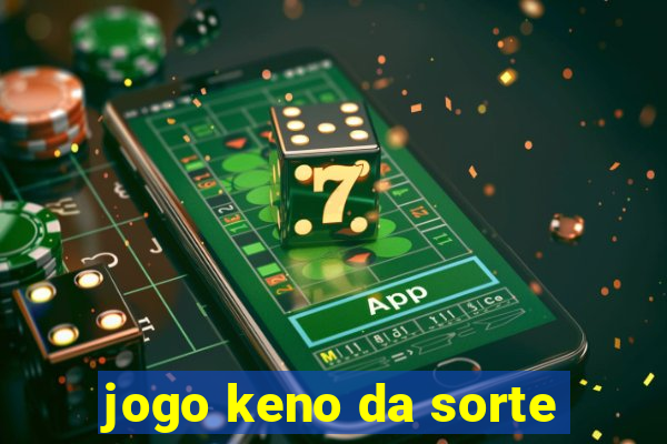 jogo keno da sorte