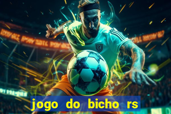 jogo do bicho rs resultado certo de hoje 14h 18h rj hoje