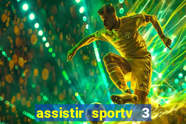 assistir sportv 3 ao vivo