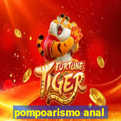 pompoarismo anal