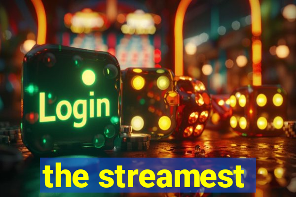 the streamest