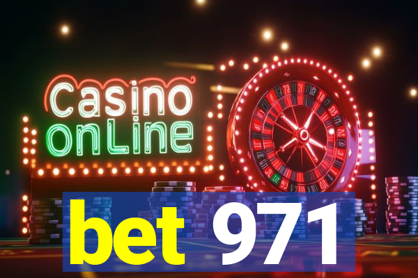 bet 971