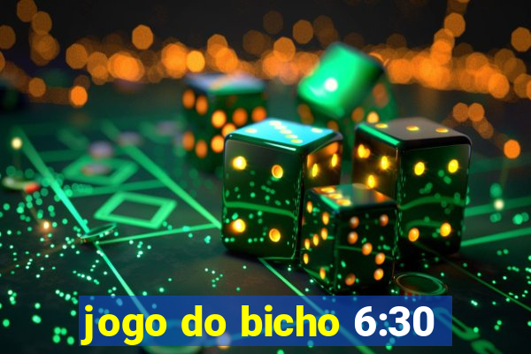 jogo do bicho 6:30