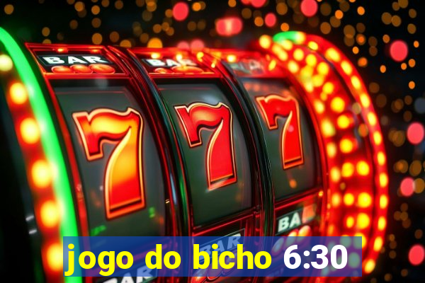 jogo do bicho 6:30