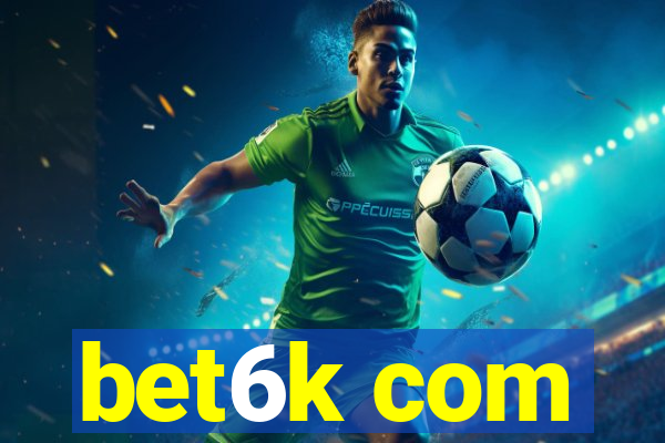 bet6k com