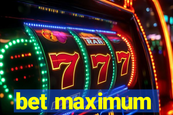 bet maximum