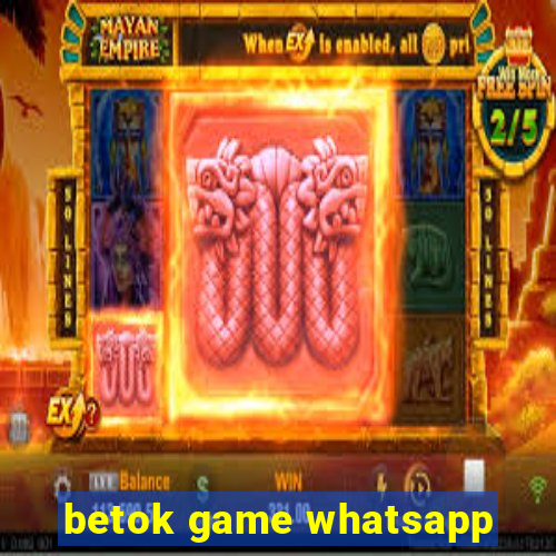 betok game whatsapp