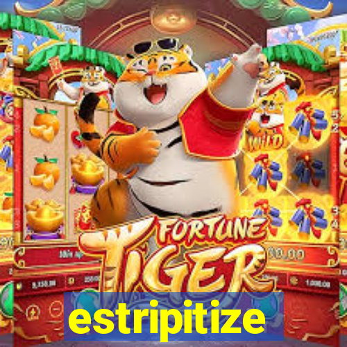 estripitize