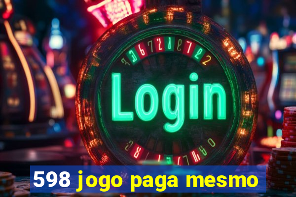 598 jogo paga mesmo