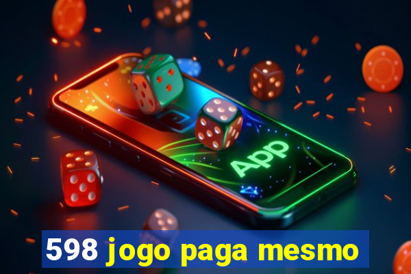 598 jogo paga mesmo