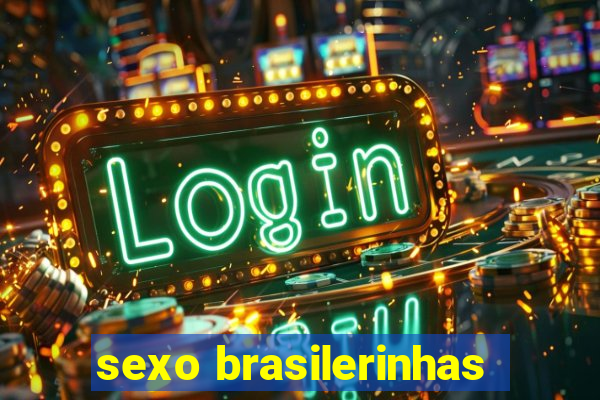 sexo brasilerinhas