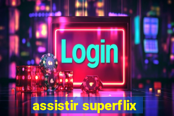 assistir superflix