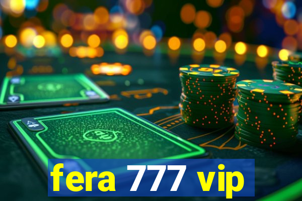 fera 777 vip