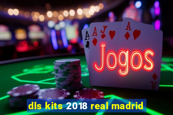 dls kits 2018 real madrid