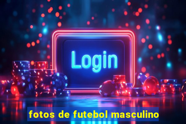 fotos de futebol masculino