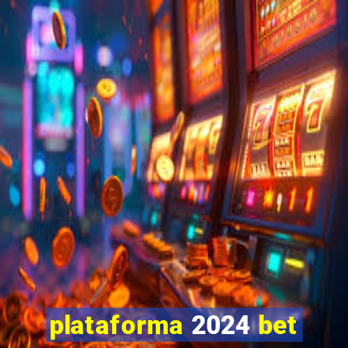 plataforma 2024 bet