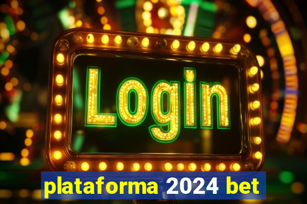 plataforma 2024 bet