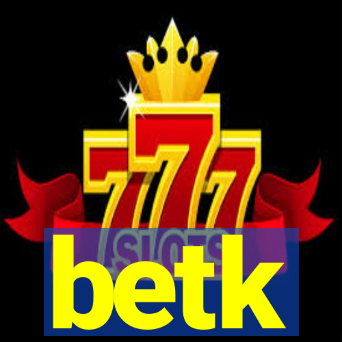 betk