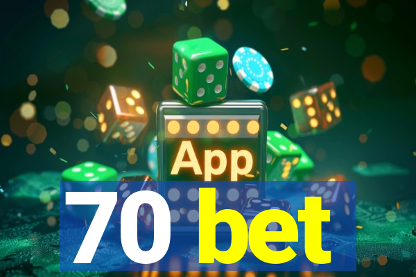 70 bet