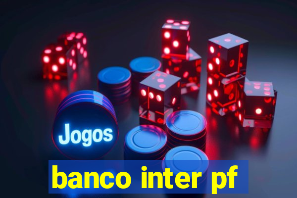 banco inter pf