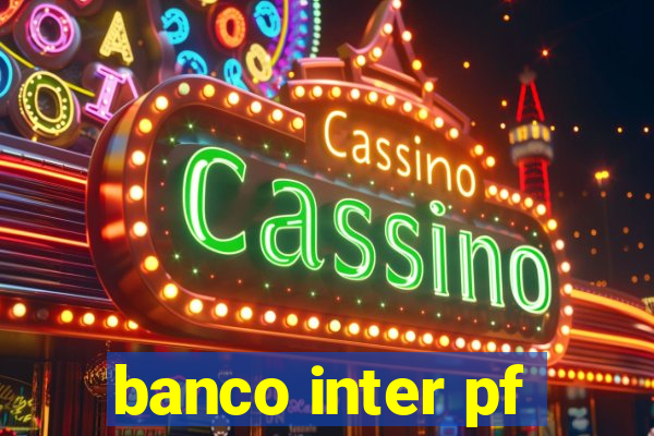 banco inter pf