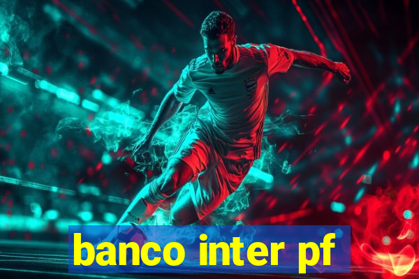 banco inter pf