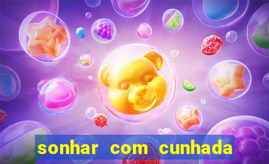 sonhar com cunhada no jogo do bicho