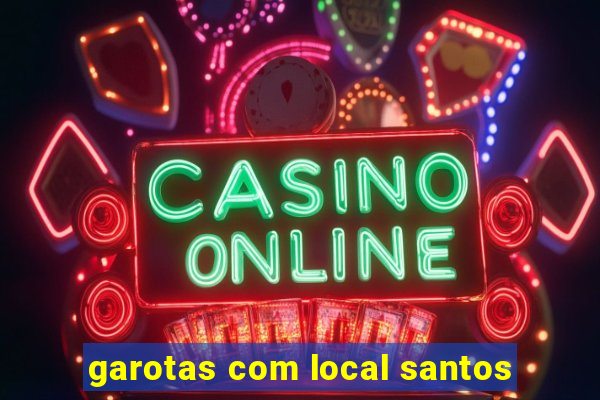 garotas com local santos