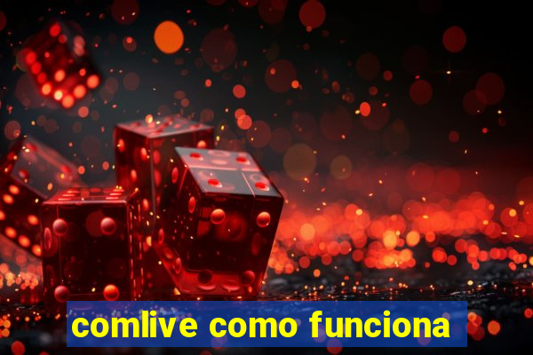 comlive como funciona