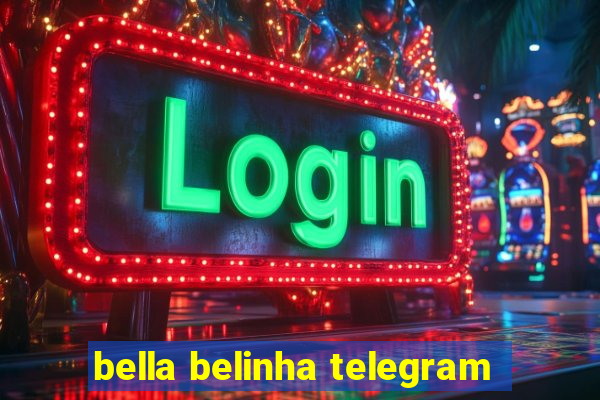 bella belinha telegram