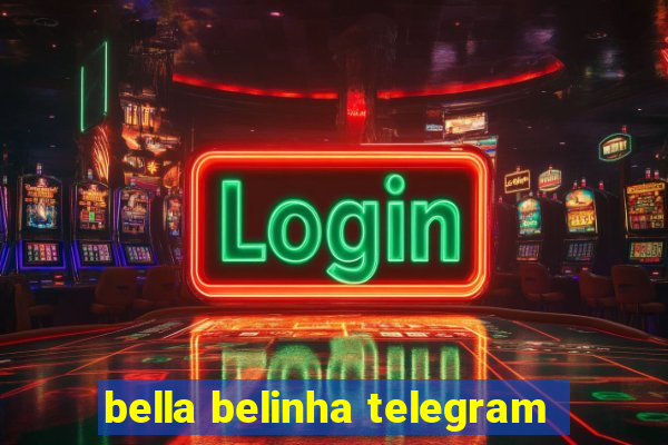 bella belinha telegram