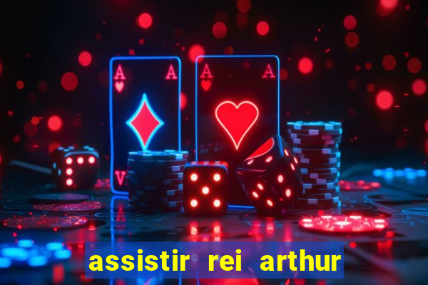 assistir rei arthur 2004 topflix