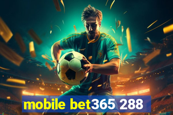 mobile bet365 288