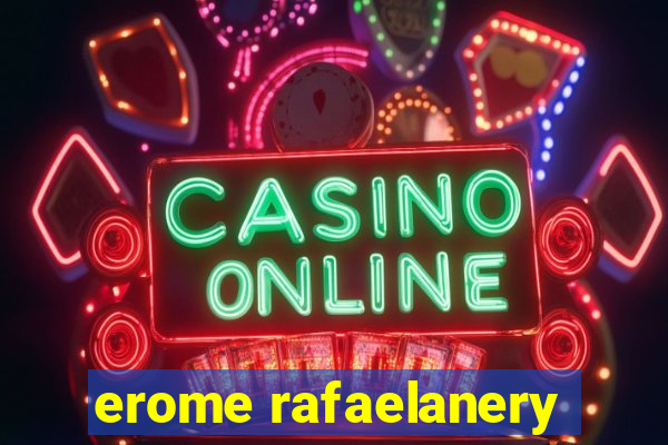 erome rafaelanery