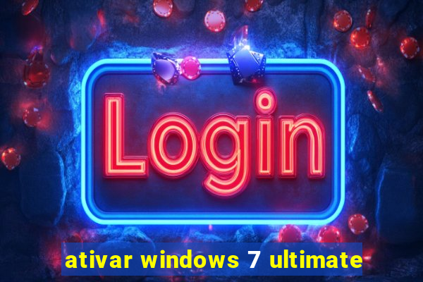 ativar windows 7 ultimate