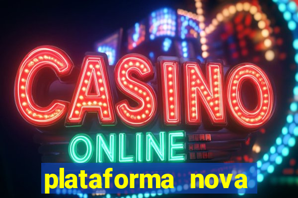 plataforma nova pagando cassino