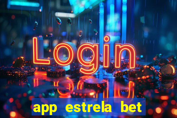 app estrela bet nao compativel