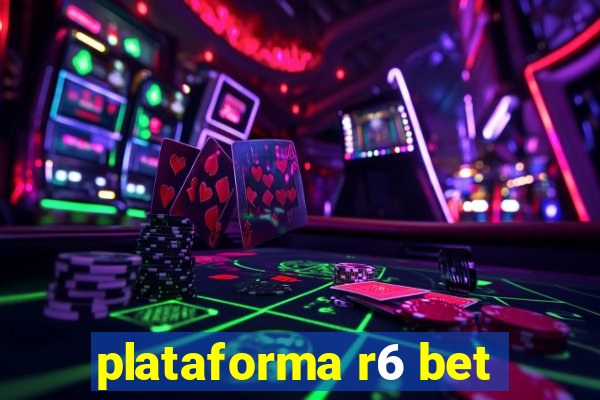 plataforma r6 bet