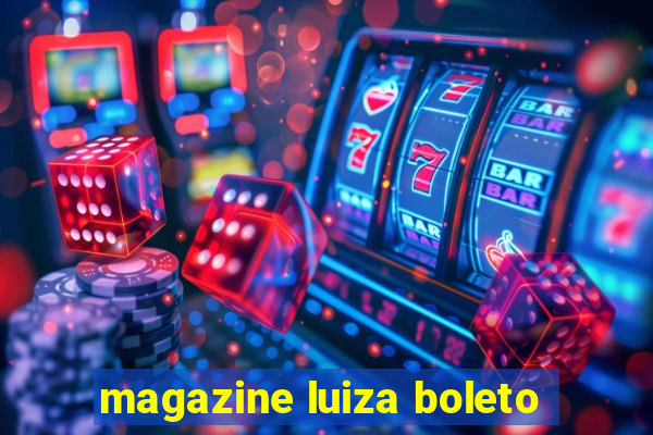 magazine luiza boleto