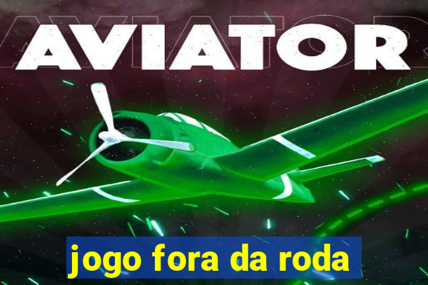 jogo fora da roda